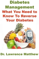 Diabetes Management: What You Need to Know To Reverse Your Diabetes B0BMW1GBPL Book Cover