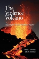 The Violence Volcano: Reducing the Threat of Workplace Violence (Hc) 1607523434 Book Cover