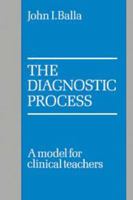 The Diagnostic Process: A Model for Clinical Teachers 0521103576 Book Cover