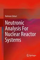 Neutronic Analysis For Nuclear Reactor Systems 3319827065 Book Cover