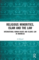 Religious Minorities, Islam and the Law: International Human Rights and Islamic Law in Indonesia 0367500752 Book Cover