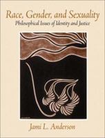 Race, Gender, and Sexuality: Philosophical Issues of Identity and Justice 0130980811 Book Cover