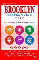 Brooklyn Travel Guide 2017: Shops, Restaurants, Arts, Entertainment and Nightlife in Brooklyn, New York (City Travel Guide 2017) 1537511033 Book Cover