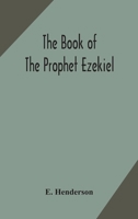 The Book of the Prophet Ezekiel: Translated From the Original Hebrew: With a Commentary, Critical, Philological, and Exegetical 1018135340 Book Cover