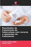 Resultados do tratamento da tuberculose com recurso a apoiantes do tratamento (Portuguese Edition) 620766695X Book Cover