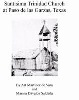 History and Records of Santisima Trinidad Church at Paso de las Garzas, Texas 0984212108 Book Cover