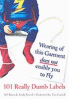 Wearing of This Garment Does Not Enable You to Fly : 101 Real Dumb Warning Labels 0743244753 Book Cover
