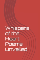 Whispers of the Heart: Poems Unveiled B0CV8PXFRF Book Cover