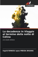 La decadenza in Viaggio al termine della notte di Céline: uno studio stilistico (Italian Edition) 6208818214 Book Cover