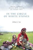 In the Circle of White Stones: Moving Through Seasons with Nomads of Eastern Tibet 0295999470 Book Cover