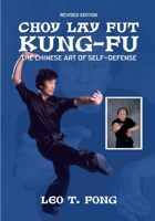 CHOY LAY FUT KUNG FU The Chinese Art of Self-Defense Revised Edition 1949753824 Book Cover