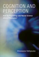 Cognition and Perception: How Do Psychology and Neural Science Inform Philosophy? 0262013215 Book Cover