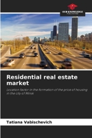 Residential real estate market: Location factor in the formation of the price of housing in the city of Minsk 6203061573 Book Cover