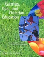 Games, Kids, and Christian Education 0806664088 Book Cover