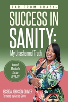 Far From Crazy... Success in Sanity 1737531089 Book Cover