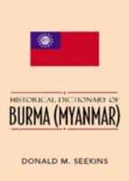 Historical Dictionary of Burma (Myanmar) (Historical Dictionaries of Asia, Oceania, and the Middle East) 1538101823 Book Cover