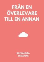 Fran En Overlevare Till En Annan (Swedish Edition) 9176996972 Book Cover