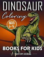 Dinosaur coloring books for kids 3-8: Extremely Interesting as Filling in Colors to bring these Extinct Dinosaur Creatures Back to Life 1729556612 Book Cover