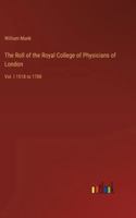 The Roll of the Royal College of Physicians of London: Vol. I 1518 to 1700 3368658778 Book Cover