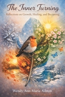 The Inner Turning: Reflections on Growth, Healing, and Becoming B0H1V9N2YX Book Cover