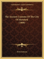 The Ancient Customs of the City of Hereford 1021336092 Book Cover