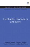 Elephants, Economics And Ivory (Earthscan Library Collection: Environmental And Resource Economics Set) 0415847338 Book Cover