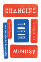 Changing Their Minds?: Donald Trump and Presidential Leadership 022677581X Book Cover