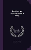 Baptism; An Argument and a Reply 3743313030 Book Cover