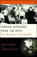 Where Wizards Stay Up Late: The Origins Of The Internet 0684832674 Book Cover