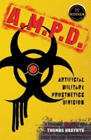 A.M.P.D.: Artificial Military Prosthetics Division 1665302496 Book Cover