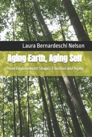 Aging Earth, Aging Self: How Environment Shapes Emotion and Aging B0G6DTW2JZ Book Cover