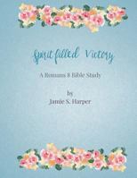 Spirit-filled Victory: a Romans 8 Bible study 1976216176 Book Cover