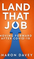 Land That Job - Moving Forward After Covid-19 4867477362 Book Cover