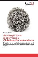 Sociología de la modernidad y Globalización posmoderna: Desafíos de un capitalismo posnacional en el pensamiento de Jürgen Habermas y Anthony Giddens 3847352628 Book Cover