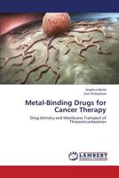 Metal-Binding Drugs for Cancer Therapy: Drug Delivery and Membrane Transport of Thiosemicarbazones 3659815039 Book Cover