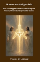 Novene zum Heiligen Geist: Eine neuntägige Novene zur Vertiefung von Glaube, Weisheit und spiritueller Stärke (German Edition) B0GW87V6NW Book Cover