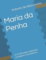 Maria da Penha: lei 11.340 origem, implicações sociológicas e consequências B08XN9G97K Book Cover