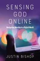 Sensing God Online: Navigating Worship in a Digital World 1641733209 Book Cover