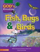 Fish, Bugs & Birds (God's Creation Series) 0310705819 Book Cover