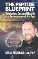 The Peptide Blueprint: Achieving Optimal Health and Performance at Any Age B0C7JFYT4H Book Cover