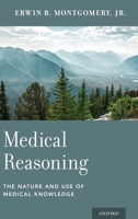 Medical Reasoning: The Nature and Use of Medical Knowledge 0190912928 Book Cover