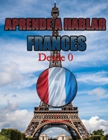 APRENDE A HABLAR FRANCES: Desde 0 B08NYVZNF7 Book Cover