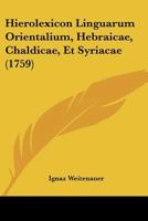 Hierolexicon Linguarum Orientalium, Hebraicae, Chaldicae, Et Syriacae (1759) 1166069303 Book Cover