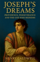 Joseph's Dreams: Providence, Perseverance and the God Who Redeems B0GPJ3SCFT Book Cover