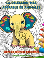 La colección más adorable de animales - Libro de colorear para niños - Escenas creativas y divertidas del mundo animal: Encantadores dibujos que impul B0CP8LN398 Book Cover