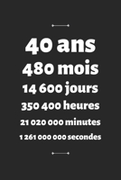 40 ans: Carnet de Notes Personnalis� Anniversaire et C�l�bration - Cadeau Femme Homme 40 ans 1654305685 Book Cover