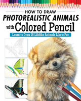 Photorealistic Colored Pencil Drawing Workbook (Book 2): Learn to Draw 16 Lifelike Animals like a Pro (Design Originals) How to Create Realistic Scales, Fur, Eyes, Shiny Surfaces, and More 1497206766 Book Cover