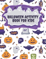 Halloween Activity Book For Kids: A Fun Counting & Matching Games & Wordsearch & Soduko & Mazes Puzzles & Coloring Pages For children Age 4-12 : Dot ... Crosswords, Homeschool Kids! Cute Gift idea B08LJQXLJ5 Book Cover