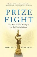 Prize Fight: The Race and the Rivalry to be the First in Science 1137278420 Book Cover