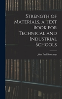 Strength of Materials, a Text Book for Technical and Industrial Schools 1019195614 Book Cover